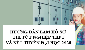 Hướng dẫn làm hồ sơ thi tốt nghiệp THPT và xét tuyển ĐH 2020