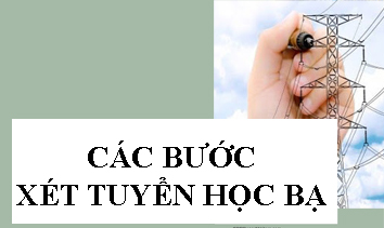 Hướng dẫn các bước xét tuyển bằng học bạ